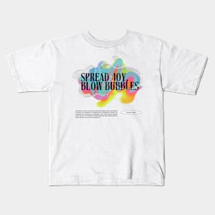 Spread Joy, Blow Bubbles | Colourful | Uplifting Quote Kids T-Shirt